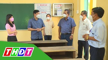 Chủ tịch UBND tỉnh Đồng Tháp kiểm tra công tác chuẩn bị học trực tiếp | THDT