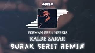 Ferman - Kalbe Zarar (Burak Şerit Remix) | @fermaneren