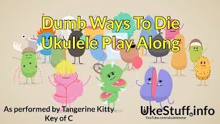 Video thumbnail of "Dumb Ways to Die Ukulele Play Along"