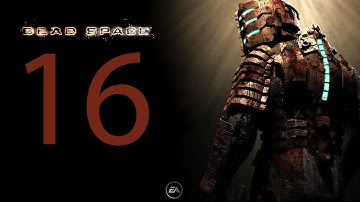 Dead Space Walkthrough Part 16 [1080p HD] - No Commentary