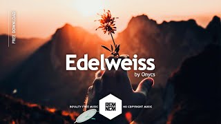 Edelweiss - Onycs | Royalty Free Music | No Copyright Music | Instrumental Music | Ambient Music