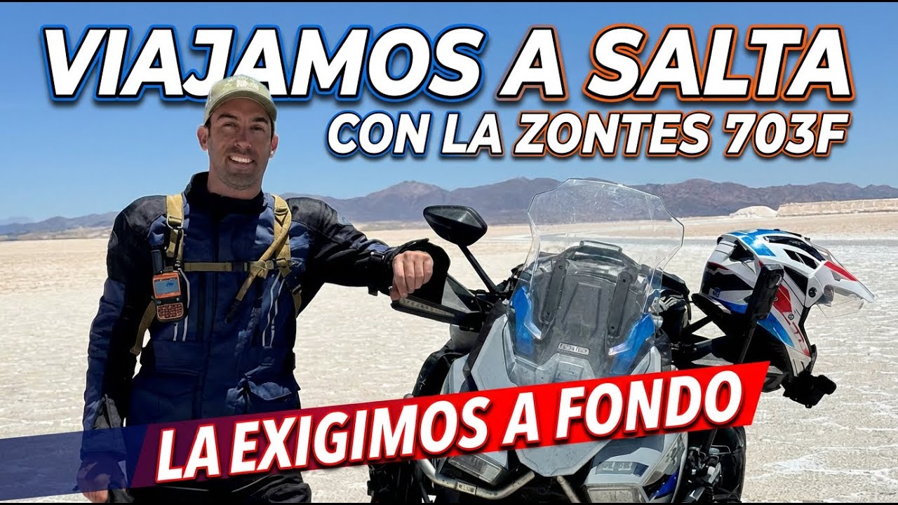 PROBAMOS A FONDO LA ZONTES 703F POR EL NORTE ARGENTINO - INICIO DEL VIAJE DE BRAGADO A SALTA CAPITAL