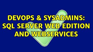 DevOps & SysAdmins: sql server web edition and webservices