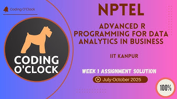 NPTEL Advanced R Programming for Data Analytics in Business Week 1 QUIZ Solution July-October 2025