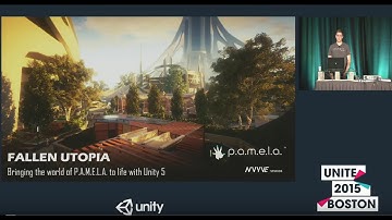 Unite 2015 - Fallen Utopia - Bringing the World of PAMELA to Life with Unity 5
