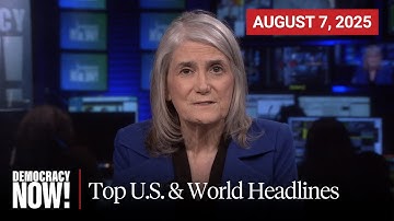 Top U.S. & World Headlines — August 7, 2025