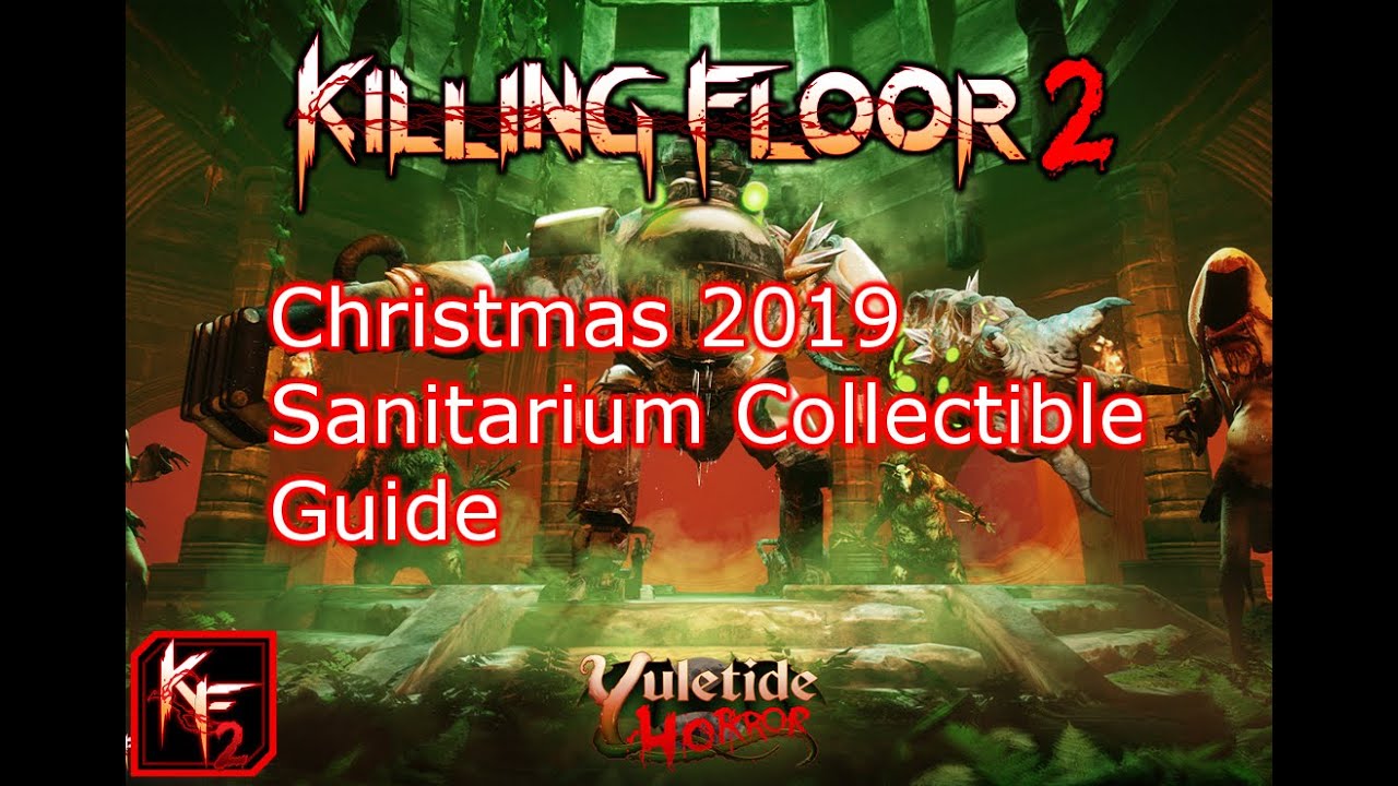 Killing Floor 2 | Sanitarium Collectible Guide (2019 Christmas update)