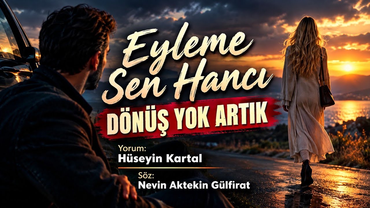 EYLEME SEN HANCI DÖNÜŞ YOK ARTIK / Türkü - Yorum & Müzik: Hüseyin Kartal - Söz: Nevin A. Gülfırat 