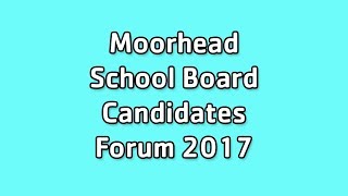 2017 Moorhead School Board Candidate Forum