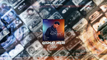 QISMAT MERI | SAJAN | LADDI GILL | NEW PUNJABI SONG