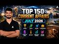 Top 100 Current Affairs July 2026 | Monthly Current Affairs | Current Affairs For Odisha Govt Exams
