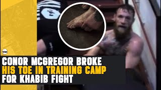 Conor McGregor Broke his Toe in Training Camp for Khabib Nurmagomedov Fight at UFC229