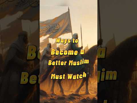 Ways to become a better muslim #muslim #bettermuslim #waystobecomebetter #howtobebetter