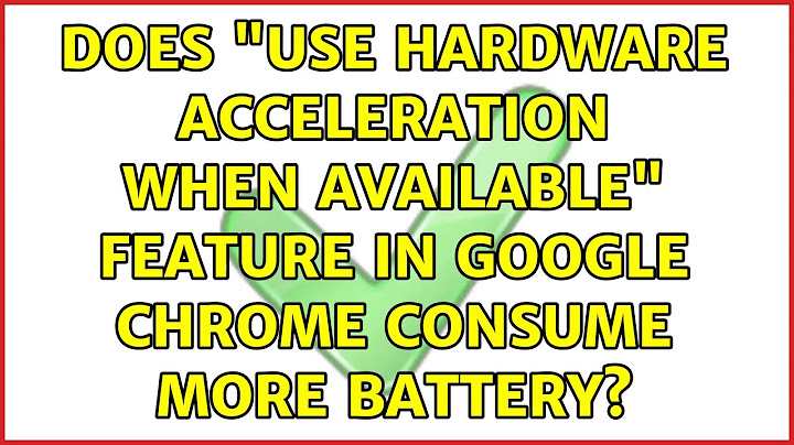 Use hardware acceleration when available chrome ม ผลอย างไร