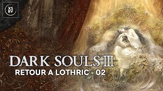 Retour sur Dark Souls 3, pour le plaisir de revoir Lothric - 02