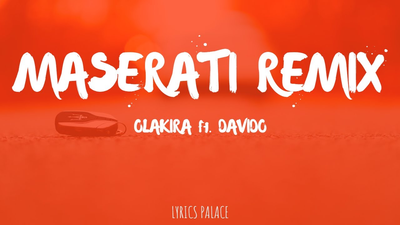Olakira - Maserati Remix (Lyrics) ft. Davido Olakira - Maserati Remix (Lyrics) ft. Davido