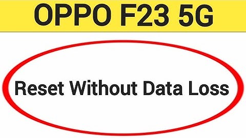 How to reset without data loss, Oppo F23 5G me reset kaise karen Bina data loss