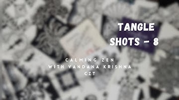 TANGLE SHOTS-8 Calming Zen for Busy Days 🤩