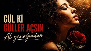 Gül Ki Güller Açsın Al Yanağından 🌹 Duygusal Anadolu Folk