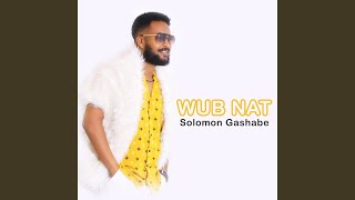 Wub Nat - Solomon Gashabe