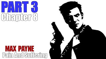 Max Payne: Part 3 (A Bit Closer To Heaven) - Chapter 8 (Pain And Suffering)