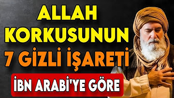 Allah Korkusunun 7 Gizli İşareti – İbn Arabi’ye Göre Manevi Derinlik