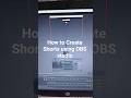 How to create shorts using OBS Studio | Create shorts in youtube