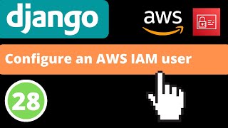 Configure an AWS IAM user | Django 4.0 | Django fundamentals - Part 28