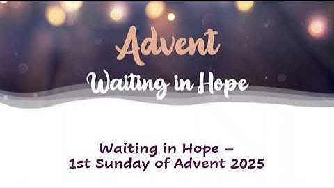 Waiting in Hope - 1st Sunday of Advent 2025