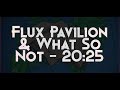 What So Not Flux Pavilion 20 25 Feat The Chain Gang Of 1974 mp3