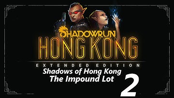 The Impound Lot - Shadows of Hong Kong - SRHK Extended Edition