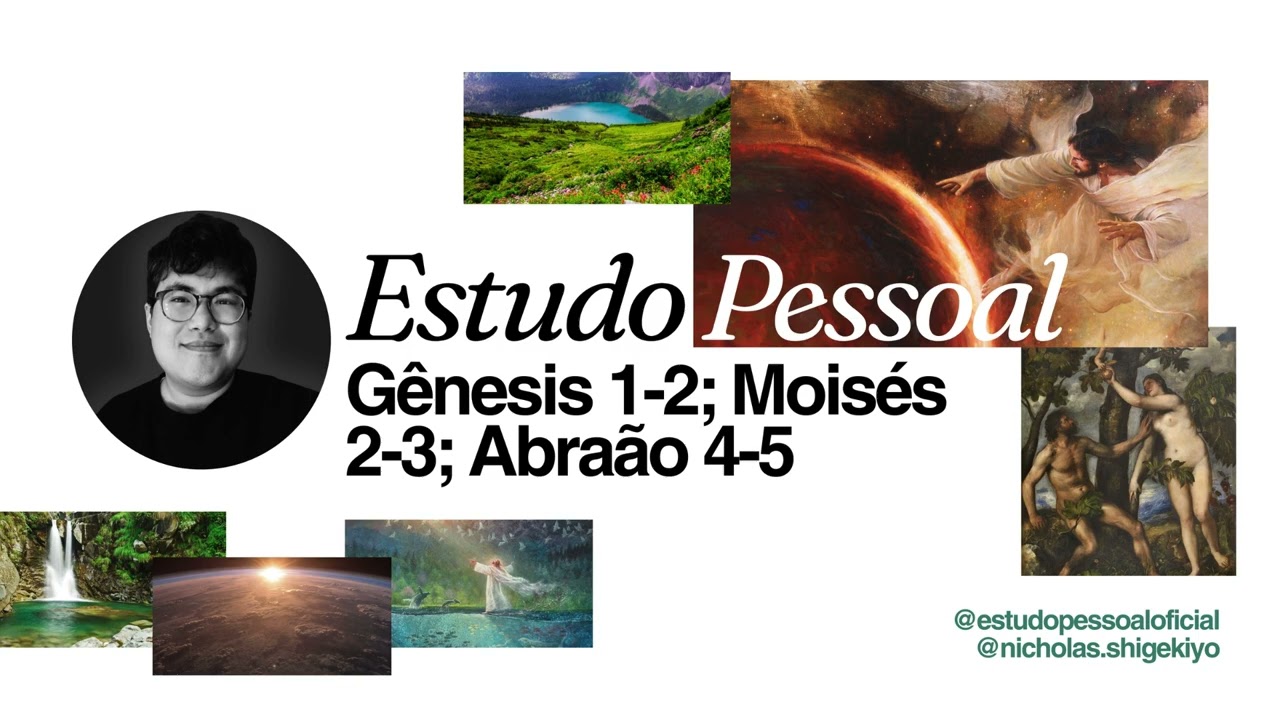 Vem, e Segue-Me | Gênesis 1-2; Moisés 2-3; Abraão 4-5 | Estudo Pessoal