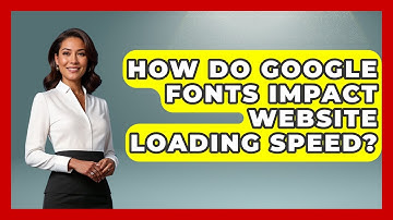 How Do Google Fonts Impact Website Loading Speed? - Graphic Design Nerd