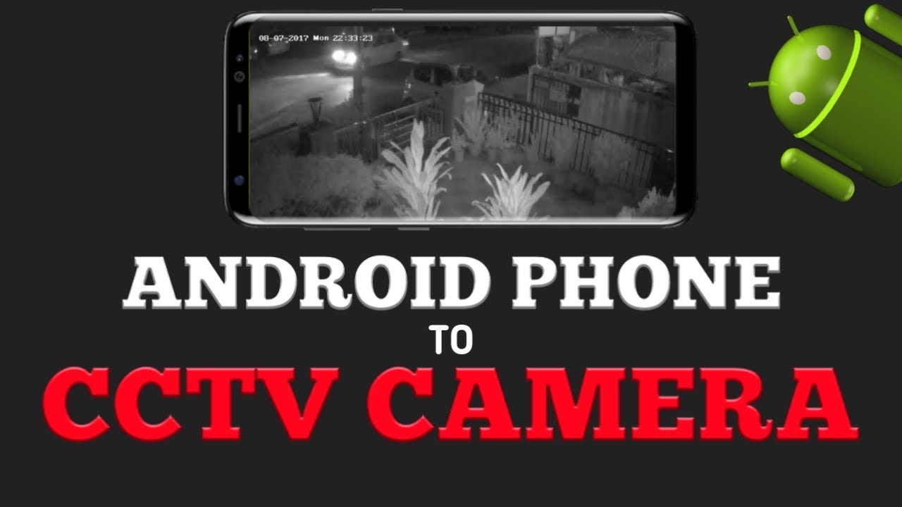 how to turn your ANDROID phone into a CCTV CAMERA / turn your phones