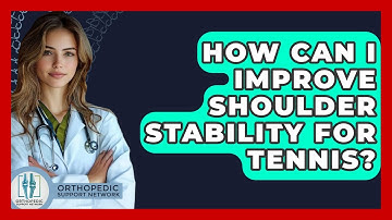 How Can I Improve Shoulder Stability For Tennis? - Orthopedic Support Network