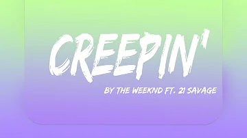 Creepin' - The Weeknd ft. 21 Savage (Lyrics)