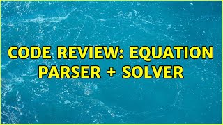 Famous Code Review: Equation parser + solver Wealth