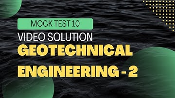 Mock Test- 10 || Video Solution || Geotechnical Engineering-2 || Vishal Bhatt