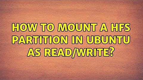 How to mount a HFS partition in Ubuntu as Read/Write? (5 Solutions!!)