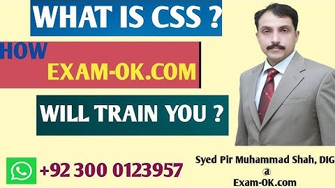 What is CSS? How Exam-OK.com will train you? Best Online Platform || Syed Pir Muhammad Shah, DIG