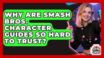 Why Are Smash Bros. Character Guides So Hard To Trust? - Joystick Generations