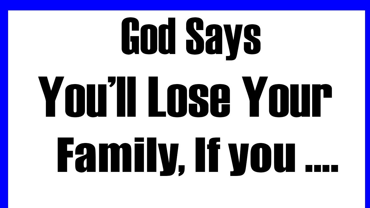 You ll lose your family if you god jesus calls today s message
