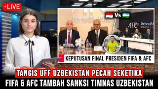 TANGIS UZBEKISTAN PECAH SEKETIKA !!! AKIBAT CURANGI INDONESIA, FIFA DAN AFC SANKSI BERAT UZBEKISTAN