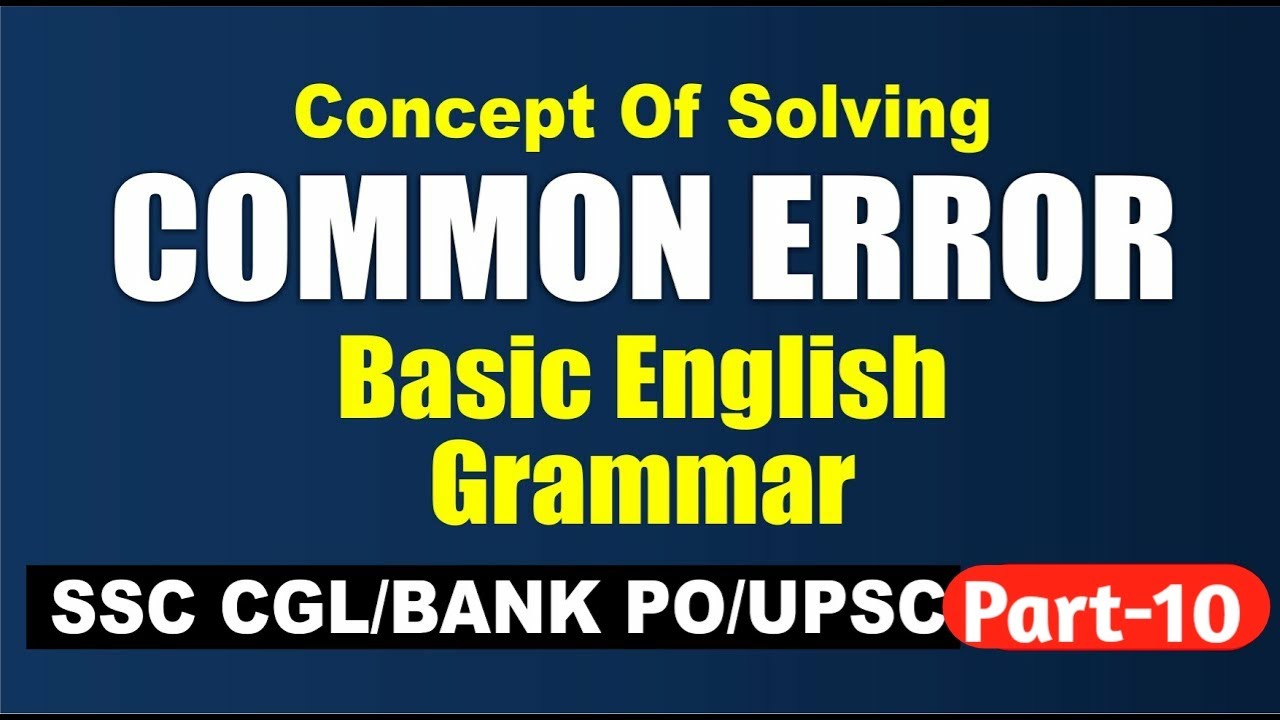 Common errors -10, how solve common errors, find common error in sentences, cgl english common error