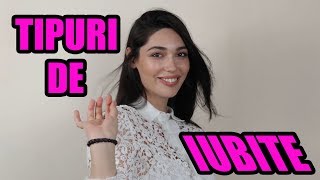 TIPURI DE IUBITE - Partea I