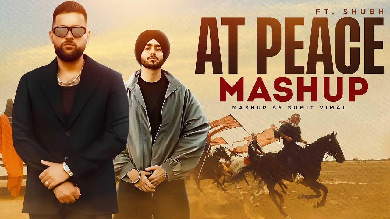 At Peace Mashup | Karan Aujla ft.Shubh | Musical Artist Official | Latest Punjabi Mashup 2025