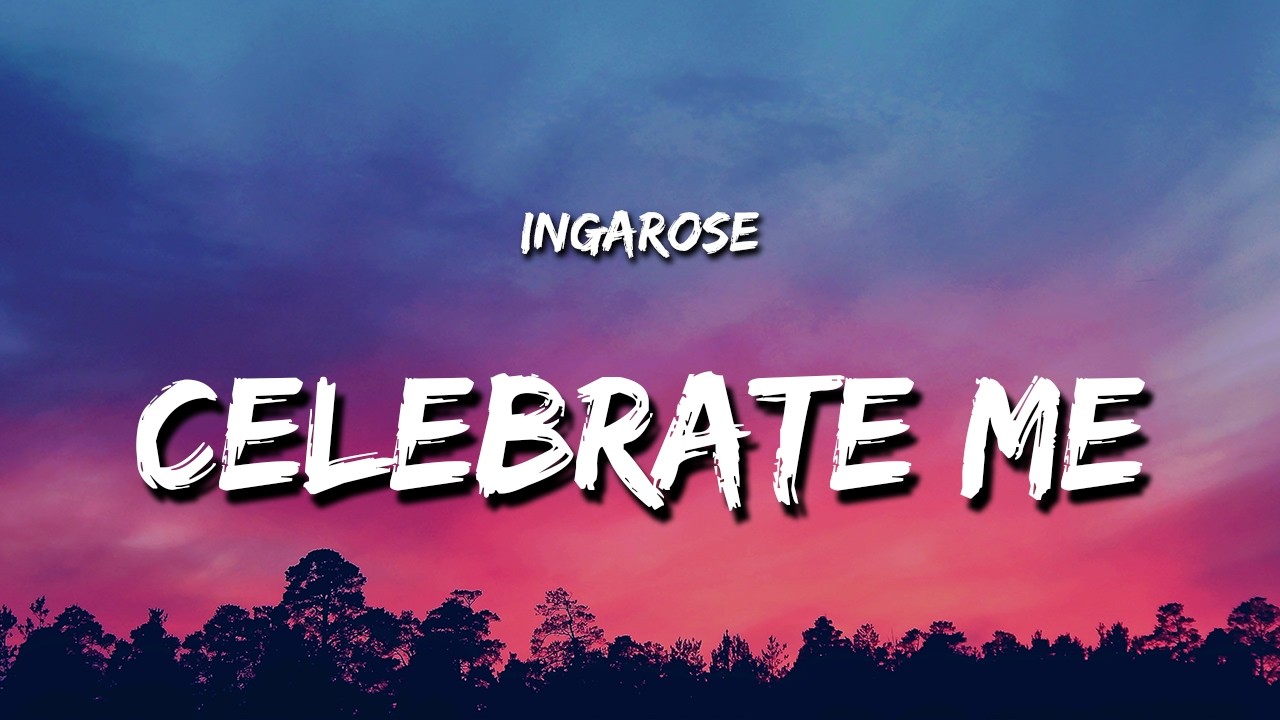 Inga Rose - Celebrate Me (Lyrics)