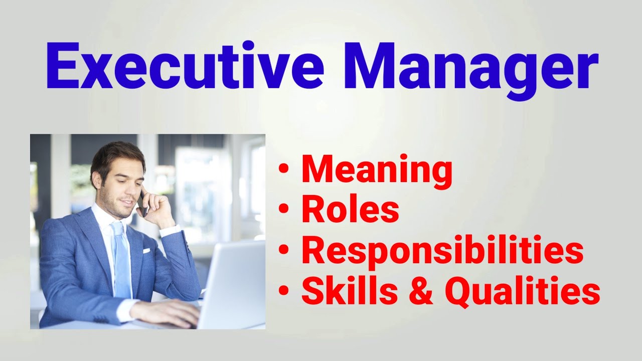 executive manager job profile executive manager roles executive manager job profile executive manager roles