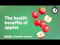The health benefits of apples  6 minute english