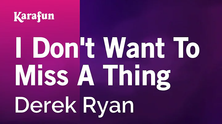 I Don't Want to Miss a Thing - Derek Ryan | Karaoke Version | KaraFun